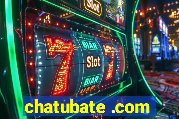 chatubate .com